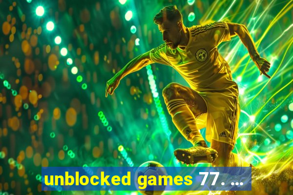 unblocked games 77. ...